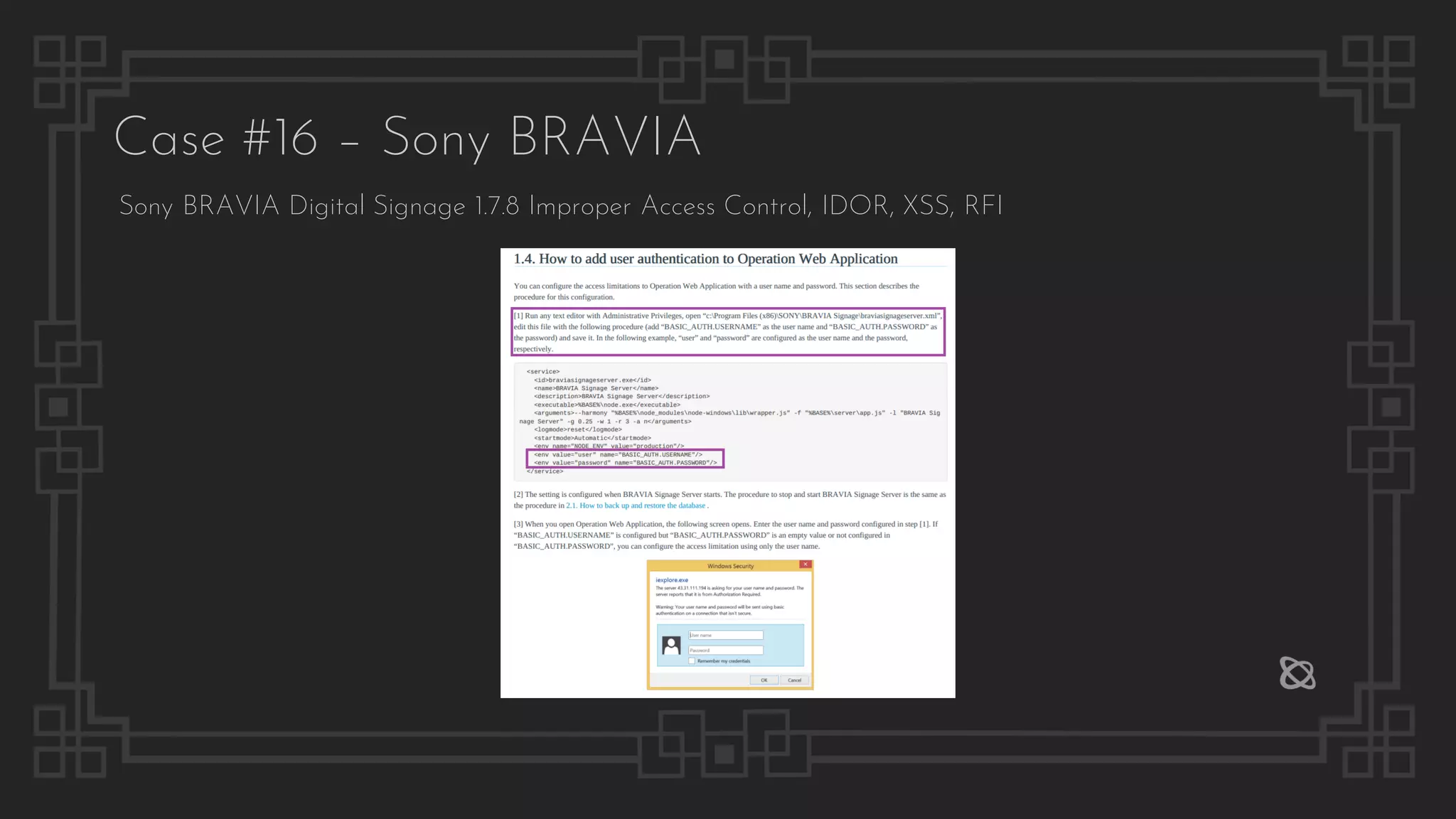 Case #16 – Sony BRAVIA
Sony BRAVIA Digital Signage 1.7.8 Improper Access Control, IDOR, XSS, RFI
 