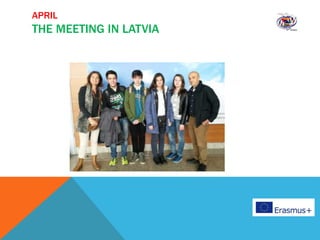 APRIL
THE MEETING IN LATVIA
 