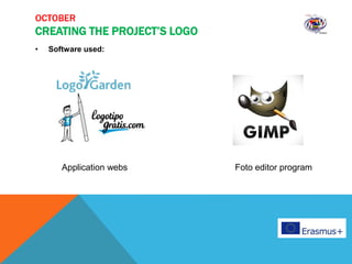 OCTOBER
CREATING THE PROJECT’S LOGO
• Software used:
Foto editor programApplication webs
 