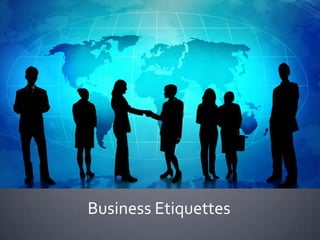 Business Etiquettes
 