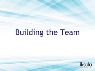 Building the Team

 