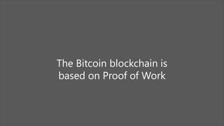 ©2017 Avanade Inc. All Rights Reserved.
12
The Bitcoin blockchain is
based on Proof of Work
 
