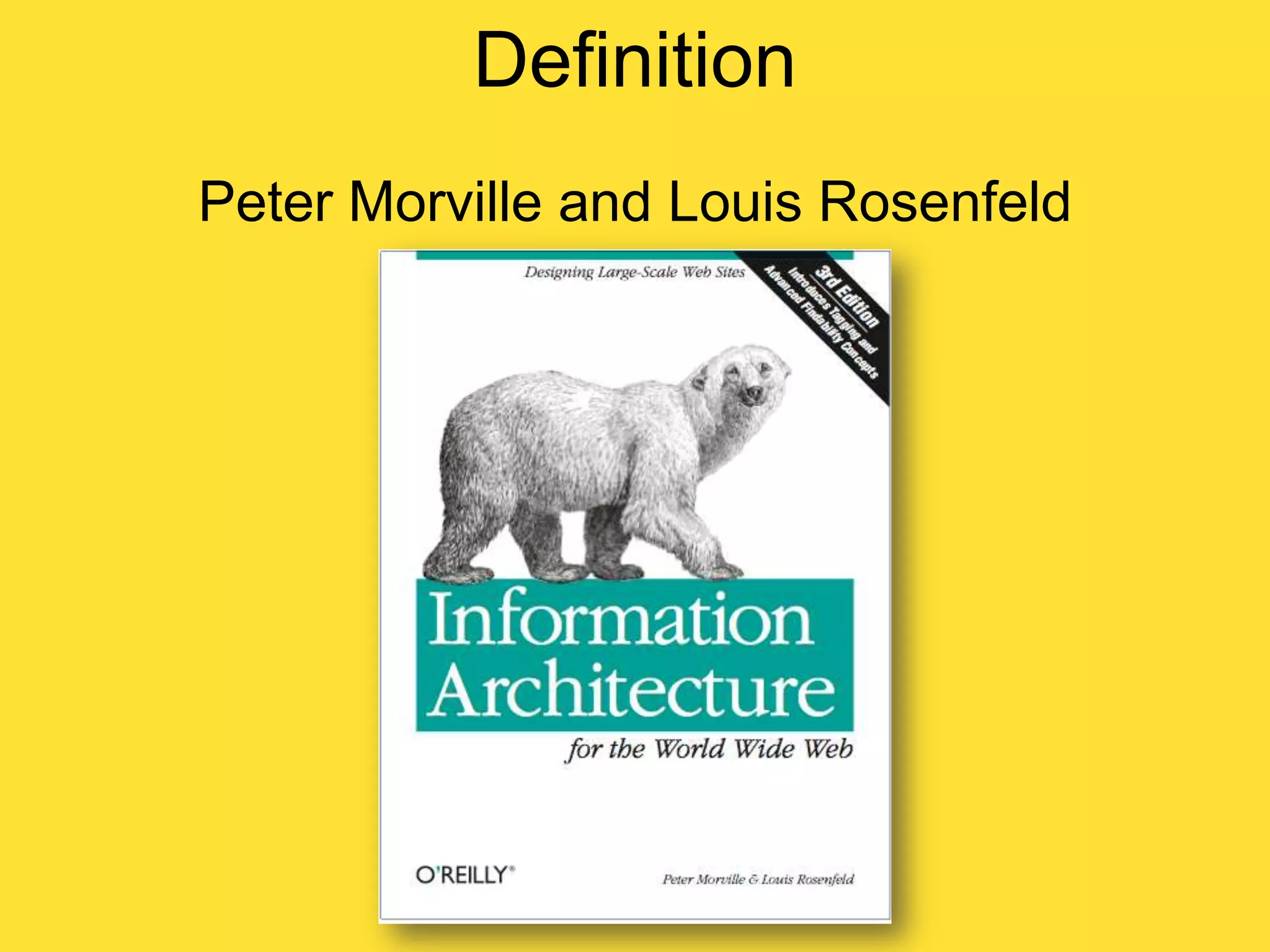 Definition
Peter Morville and Louis Rosenfeld

 