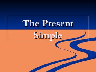 The Present Simple 