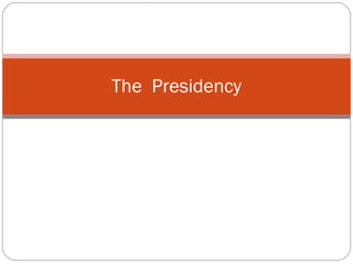 The  Presidency 