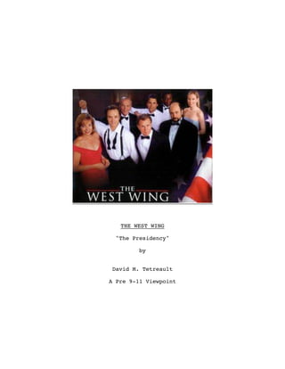 THE WEST WING

 "The Presidency"

         by


David M. Tetreault

A Pre 9-11 Viewpoint
 