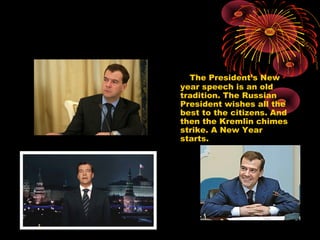 The President’s New
year speech is an old
tradition. The Russian
President wishes all the
best to the citizens. And
then t...