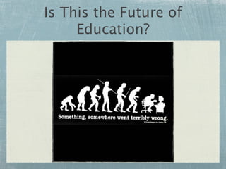 Is This the Future of
     Education?
 
