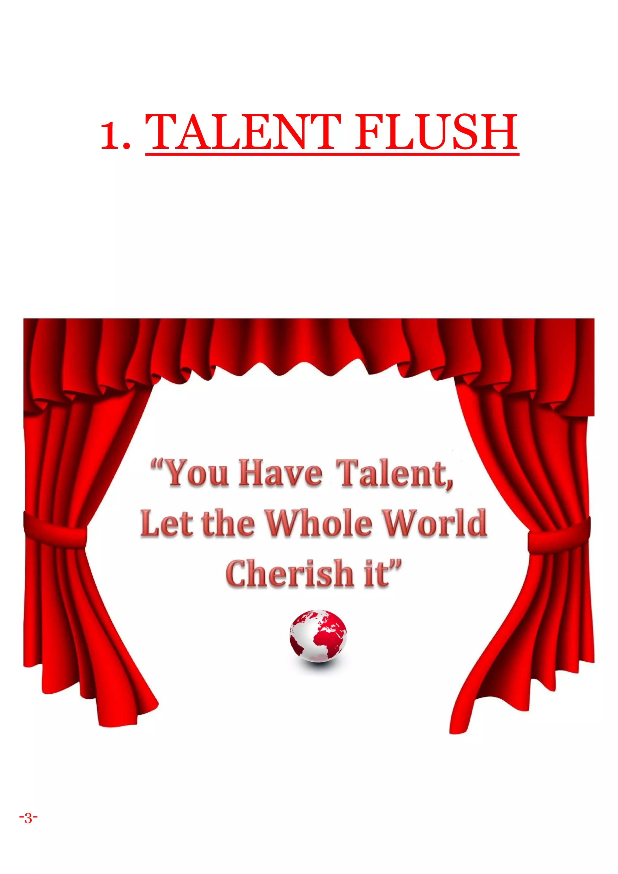 -3-
1. TALENT FLUSH
 