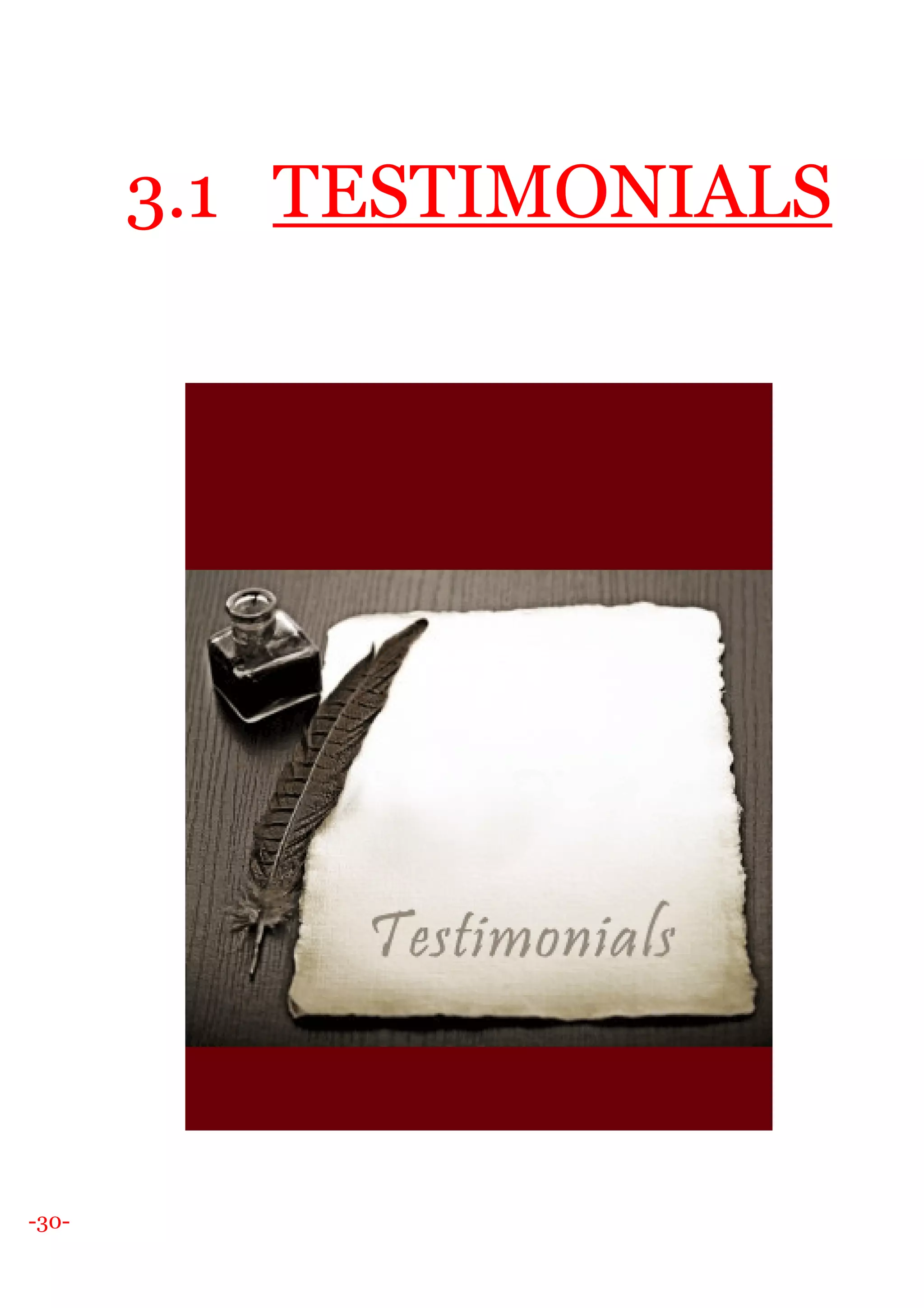 -30-
3.1 TESTIMONIALS
 