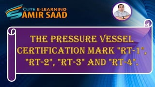 The pressure vessel certification mark as per ASME VIII Div.1--Dr. Samir Saad 