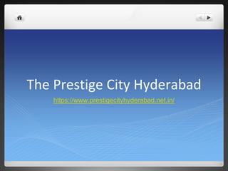 The Prestige City Hyderabad
https://www.prestigecityhyderabad.net.in/
 
