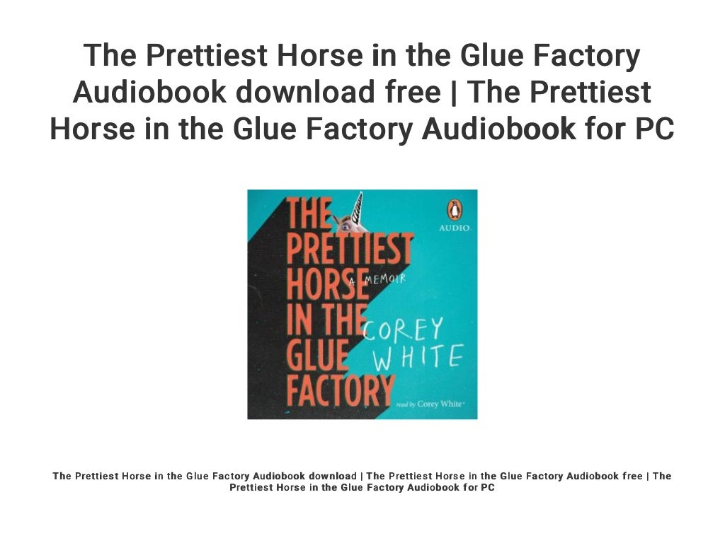 The Prettiest Horse in the Glue Factory Audiobook download free The…
