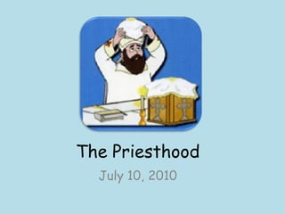 The Priesthood July 10, 2010 