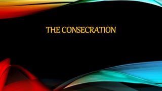 THE CONSECRATION
 