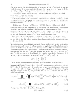16 BEN GREEN AND TERENCE TAO
If it were not for the weights involving ν, J2 would be the U2
norm of f0, and we
would be done. If we reparameterise the cube (y1 + y2, y′
1 + y2, y1 + y′
2, y′
1 + y′
2) by
(x, x + h1, x + h2, x + h1 + h2), the above expression becomes
J2 = E f0(x)f0(x + h1)f0(x + h2)f0(x + h1 + h2)W(x, h1, h2) x, h1, h2 ∈ ZN
where W(x, h1, h2) is the quantity
W(x, h1, h2) := E ν(−y)ν(−y − h1)ν((x − y)/2)ν((x − y − h2)/2) | y ∈ ZN . (5.16)
In order to compare J2 to f0
4
U2 , we must compare W to 1. To that end it suﬃces to
show that the error
E f0(x)f0(x + h1)f0(x + h2)f0(x + h1 + h2)(W(x, h1, h2) − 1) x, h1, h2 ∈ ZN
is suitably small (in fact it will be o(1)). To achieve this we estimate f0 in absolute
value by ν and use Cauchy-Schwarz one last time to reduce to showing that
E ν(x)ν(x + h1)ν(x + h2)ν(x + h1 + h2)(W(x, h1, h2) − 1)n
x, h1, h2 ∈ ZN = 0n
+ o(1)
for n = 0, 2. Expanding out the W − 1 term, it suﬃces to show that
E ν(x)ν(x + h1)ν(x + h2)ν(x + h1 + h2)W(x, h1, h2)q
x, h1, h2 ∈ ZN = 1 + o(1)
for q = 0, 1, 2. But this follows from the linear forms condition (for instance, the case
q = 2 is just (3.4)).
We turn now to the proof of (5.13) in general. As one might expect in view of the above
discussion, this shall consist of a large number of applications of Cauchy-Schwarz to
replace all the functions fj with ν, and then applications of the linear forms condition.
In order to expedite these applications of Cauchy-Schwarz we shall need some notation.
Suppose that 0 d k − 1, and that we have two vectors y = (y1, . . . , yk−1) ∈ Zk−1
N
and y′
= (y′
k−d, . . . , y′
k−1) ∈ Zd
N of length k − 1 and d respectively. For any set S ⊆
{k − d, . . . , k − 1}, we deﬁne the vector y(S)
= (y
(S)
1 , . . ., y
(S)
k−1) ∈ Zk−1
N as
y
(S)
i :=
yi if i ∈ S
y′
i if i ∈ S.
The set S thus indicates which components of y(S)
come from y′
rather than y.
Lemma 5.4 (Cauchy-Schwarz). Let ν : ZN → R+
be any measure. Let φ0, φ1, . . . , φk−1 :
Zk−1
N → ZN be functions of k − 1 variables y1, . . . , yk−1, such that φi does not depend
on yi for 1 i k − 1. Suppose that f0, f1, . . . , fk−1 ∈ L1
(ZN ) are functions satisfying
|fi(x)| ν(x) for all x ∈ ZN and for each i, 0 i k − 1. For each 0 d k − 1,
deﬁne the quantities
Jd := E
S⊆{k−d,...,k−1}
k−d−1
i=0
fi(φi(y(S)
))
k−1
i=k−d
ν1/2
(φi(y(S)
)) y ∈ Zk−1
N , y′
∈ Zd
N
(5.17)
and
Pd := E
S⊆{k−d,...,k−1}
ν(φk−d−1(y(S)
)) y ∈ Zk−1
N , y′
∈ Zd
N . (5.18)
Then for any 0 d k − 2, we have the inequality
|Jd|2
PdJd+1. (5.19)
 