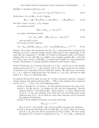 THE PRIMES CONTAIN ARBITRARILY LONG ARITHMETIC PROGRESSIONS 31
(E(f|BK) is bounded outside ΩK) and
|FK+1(x)| (1 + OK,ε(η1/2
))(ν(x) + 1). (8.11)
Furthermore, if we let BK+1 be the σ-algebra
BK+1 := BK ∨ Bε,η(DFK+1) = Bε,η(DF1) ∨ . . . ∨ Bε,η(DFK+1) (8.12)
then there exists a set ΩK+1 ⊇ ΩK obeying
• (smallness bound)
E((ν + 1)1ΩK+1
) = OK,ε(η1/2
); (8.13)
• (uniform distribution bound)
(1 − 1ΩK+1
)E(ν − 1|BK+1) L∞(ZN ) = OK,ε(η1/2
). (8.14)
and such that we have
• (energy increment property)
(1 − 1ΩK+1
)E(f|BK+1) 2
L2(ZN ) (1 − 1ΩK
)E(f|BK) 2
L2(ZN ) + 2−2k+1
ε. (8.15)
Remark. If we ignore the exceptional sets ΩK, ΩK+1, this proposition is asserting the
following: if f is not “relatively weakly mixing” with respect to the σ-algebra BK, in the
sense that the component f − E(f|BK) of f which is orthogonal to BK is not Gowers-
uniform, then we can reﬁne BK to a slightly more complex σ-algebra BK+1 such that
the L2
(ZN ) norm (energy) of E(f|BK+1) is larger than E(f|BK) by some quantitative
amount. Furthermore, ν remains uniformly distributed with respect to BK+1.
Proof of Proposition 8.1 assuming Proposition 8.2. Fix ε, and let K0 be the smallest
integer greater than 22k
/ε + 1; this quantity will be the upper bound for the number
of iterations of an algorithm which we shall give shortly. We shall need a parameter
0 < η ≪ ε which we shall choose later (we assume η < η0(ε, K0), and then we shall
assume N > N0(η, ε) is suﬃciently large.
To construct B and Ω we shall, for some K ∈ [0, K0], iteratively construct a sequence
of basic Gowers anti-uniform functions DF1, . . ., DFK on ZN together with exceptional
sets Ω0 ⊆ Ω1 ⊆ . . . ⊆ ΩK ⊆ ZN in the following manner.
• Step 0. Initialise K = 0 and Ω0 := ∅. (We will later increment the value of K).
• Step 1. Let BK and FK+1 be deﬁned by (8.5) and (8.8) respectively. Thus for
instance when K = 0 we will have B0 = {∅, ZN } and F1 = f−E(f). Observe that
in the K = 0 case, the estimates (8.4), (8.6), (8.7) are trivial (the latter bound
following from (2.4)). As we shall see, these three estimates will be preserved
throughout the algorithm.
• Step 2. If the estimate (8.9) fails, or in other words that
FK+1 Uk−1 ε1/2k
,
then we set Ω := ΩK and B := BK, and successfully terminate the algorithm.
• Step 3. If instead (8.9) holds, then we deﬁne BK+1 by (8.12). (Here we of course
need K K0, but this will be guaranteed by Step 4 below). We then invoke
Proposition 8.2 to locate an exceptional set ΩK+1 ⊃ ΩK in BK+1 obeying the
 