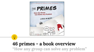 46 primes - a book overview
“How any group can solve any problem”
 