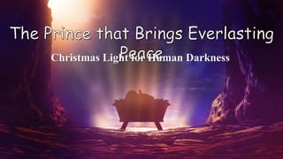 Christmas Light for Human Darkness
 