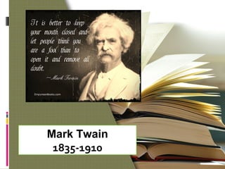 Mark Twain
1835-1910
 