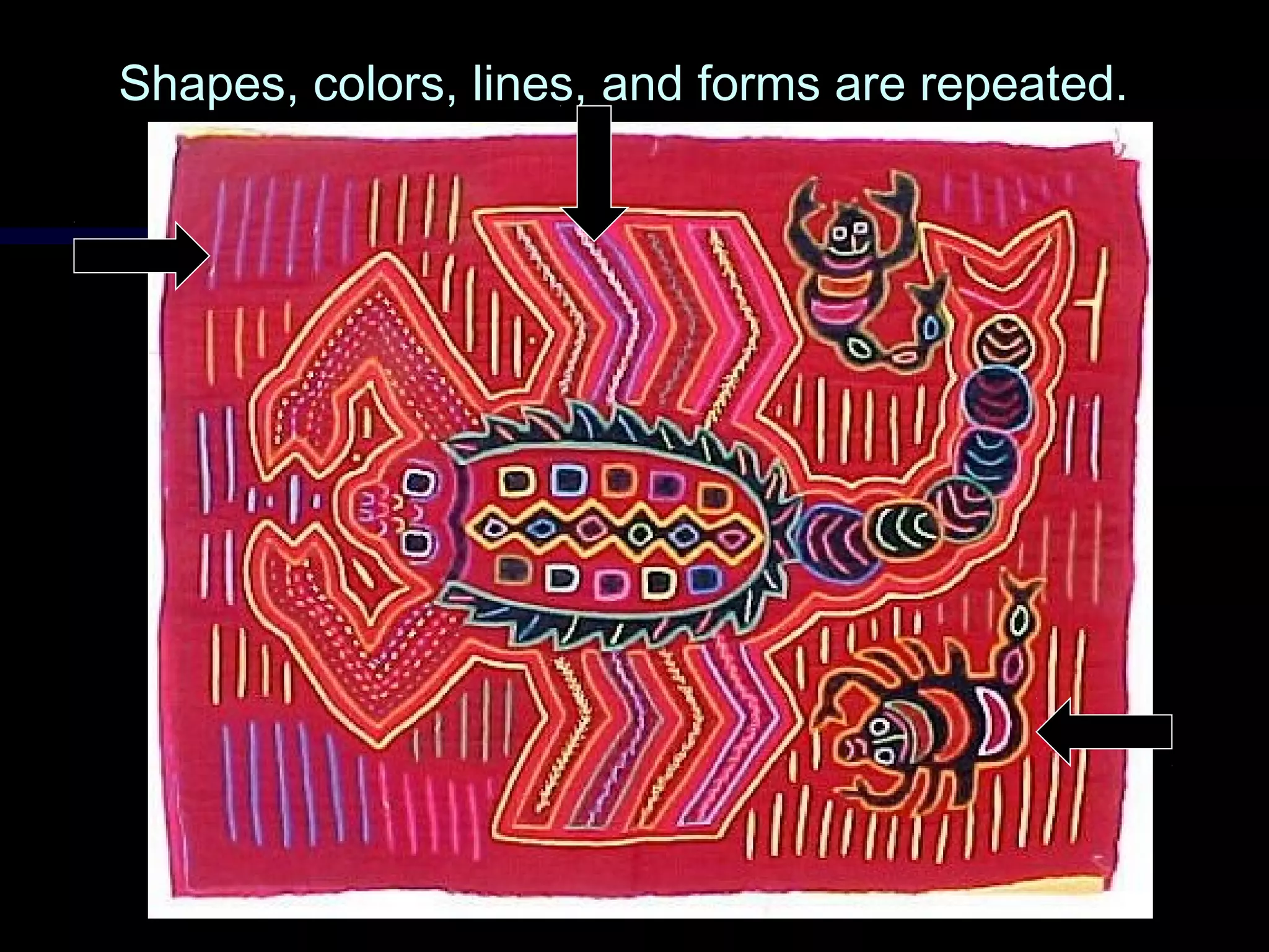 Shapes, colors, lines, and forms are repeated.Shapes, colors, lines, and forms are repeated.
 