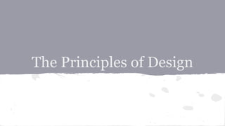 The Principles of Design
 