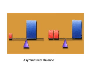 Asymmetrical Balance
 