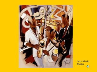 Jazz Music
Poster
 