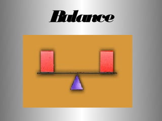 Balance
 