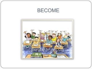 BECOME
 