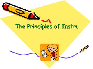 The Principles of Instructional Design   