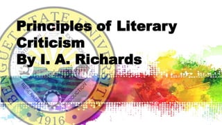 Principles of Literary
Criticism
By I. A. Richards
 