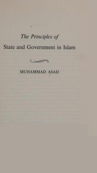 The Principles of
State and Government in Islam
MUHAMMAD ASAD
 
