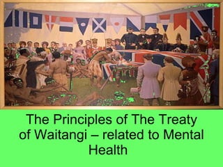 The Principles of The Treaty of Waitangi – related to Mental Health   