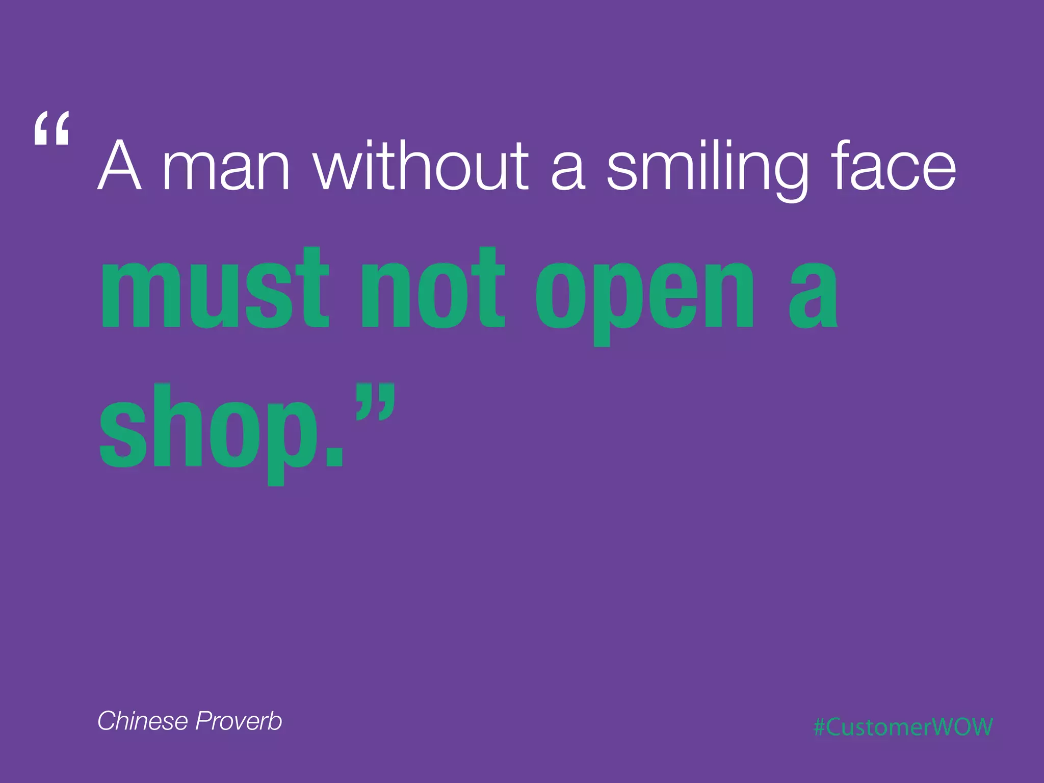 Having an open
dialogue with
your customers
is key…

         …but at the end of the day it’s 
     how you make people feel 
                 that matters the most.
 
