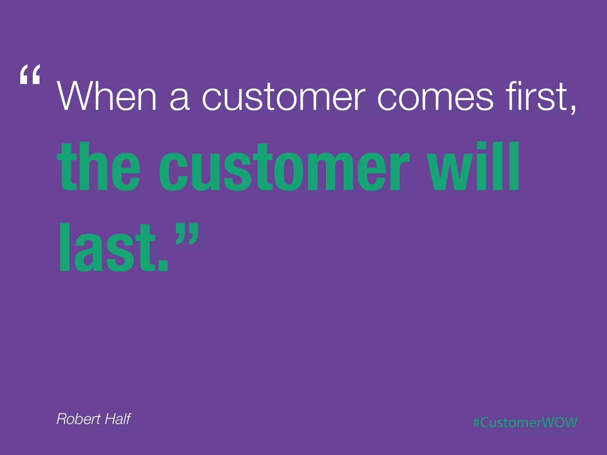 When you maintain an open
dialogue with your
customers and keep them
informed at all times, 


                   you’ll earn your
                       customer’s
                commitment to your
                          company.
 