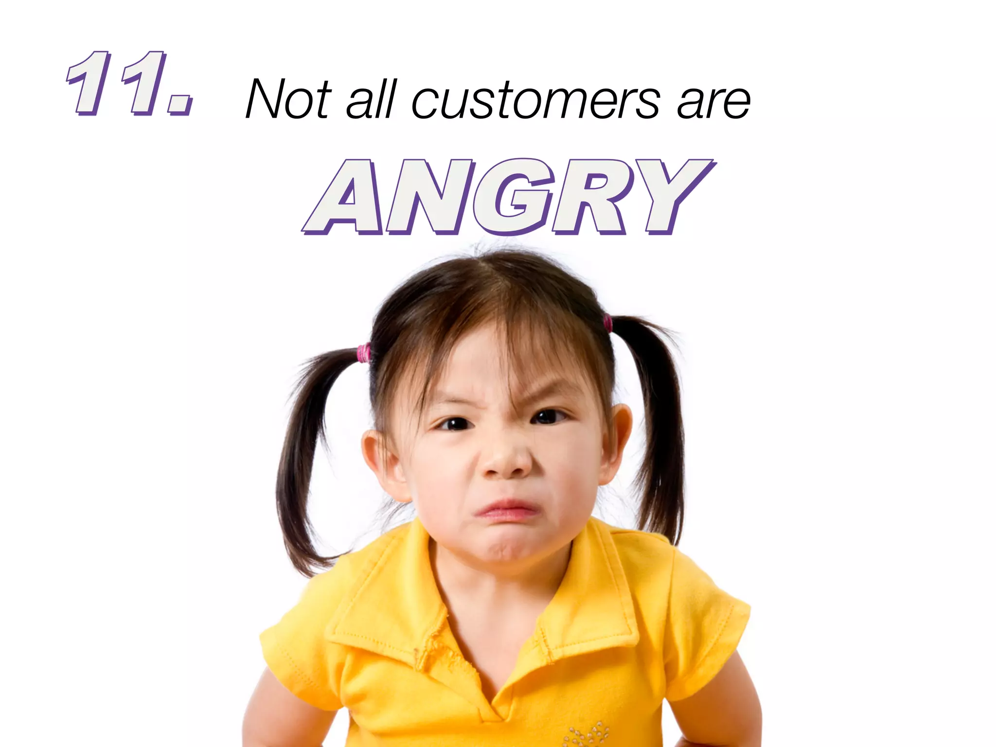 “
Although your you give bad
  won’t love it if
                   customers

  service…

  …your competitors
  will.
  Kate Zabriskie
       #CustomerWOW
 