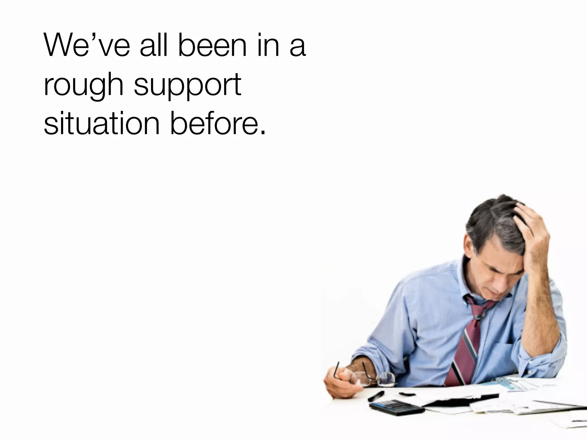 83% of the complaints
that received
a reply liked or loved
the fact that the
company responded.

Maritz Research and evolve24
   #CustomerWOW
 