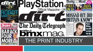 THE PRINT INDUSTRY
 