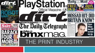 THE PRINT INDUSTRY
 