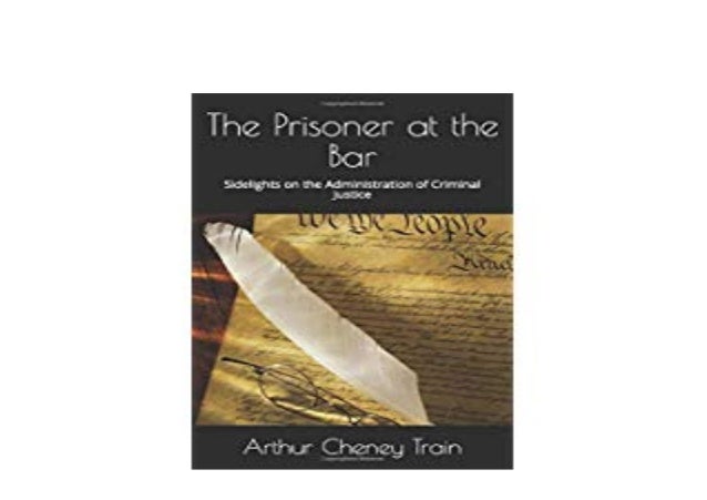 Audiobooks Library The Prisoner At The Bar Sidelights On The Admini