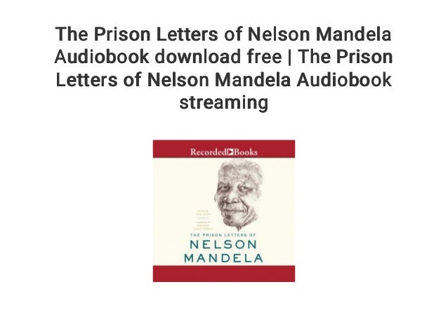 The Prison Letters Of Nelson Mandela Audiobook Download Free The Pr The Prison Letters Of Nelson Mandela Audiobook Download Free The Pr