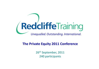 The Private Equity 2011 Conference

        26th September, 2011
          240 participants
 