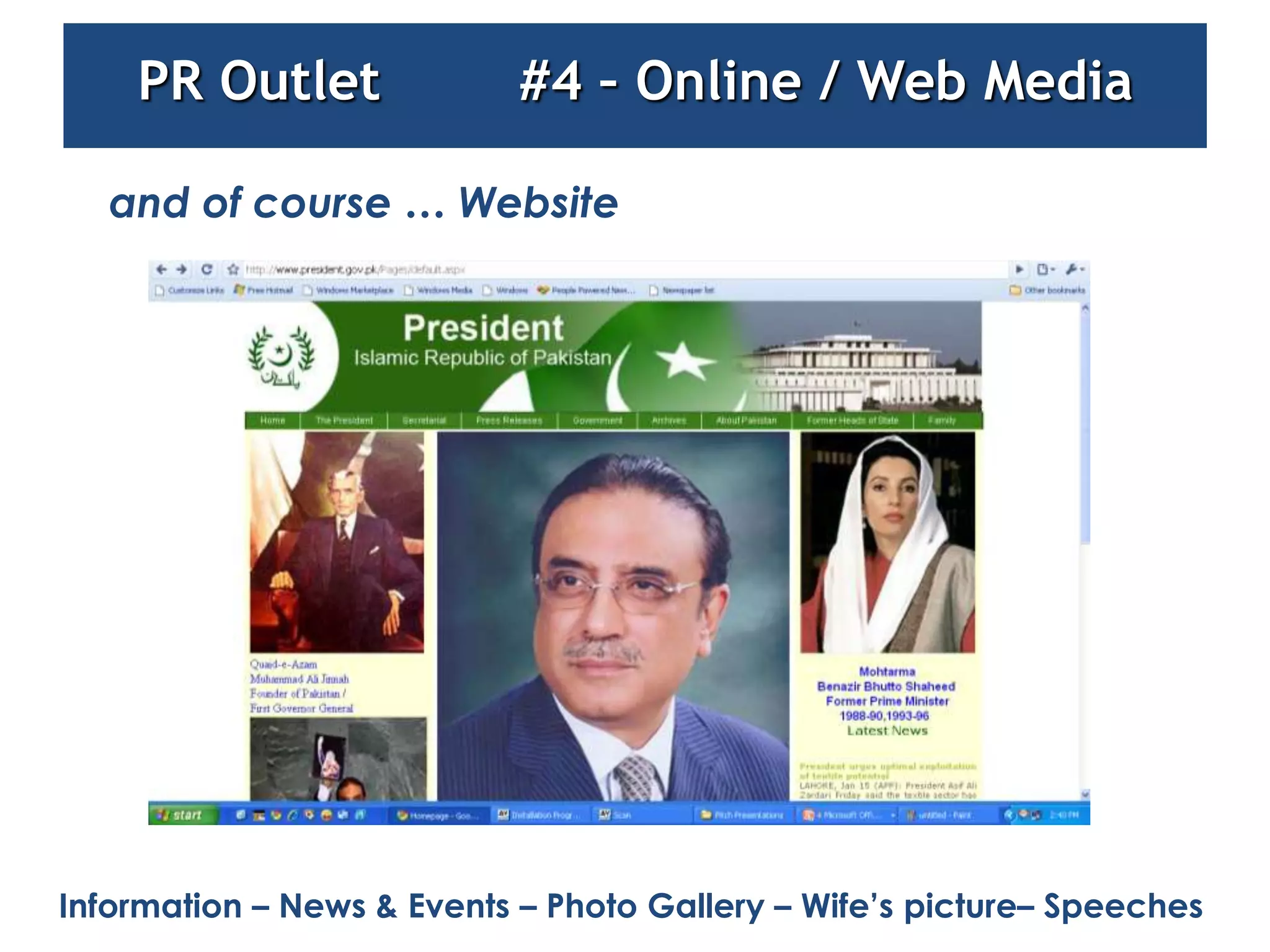 PR Outlet               #4 – Online / Web Media

   and of course … Website




Information – News & Events – Photo Gallery – Wife’s picture– Speeches
 