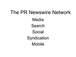 The PR Newswire Network
Media
Search
Social
Syndication
Mobile
 