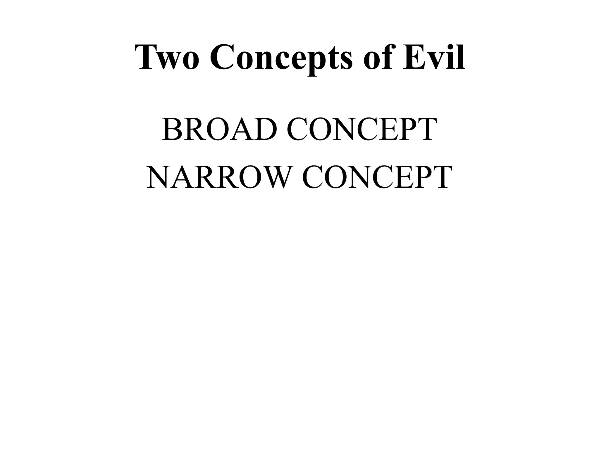 Two Concepts of Evil
BROAD CONCEPT
NARROW CONCEPT
 
