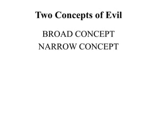 Two Concepts of Evil
BROAD CONCEPT
NARROW CONCEPT
 
