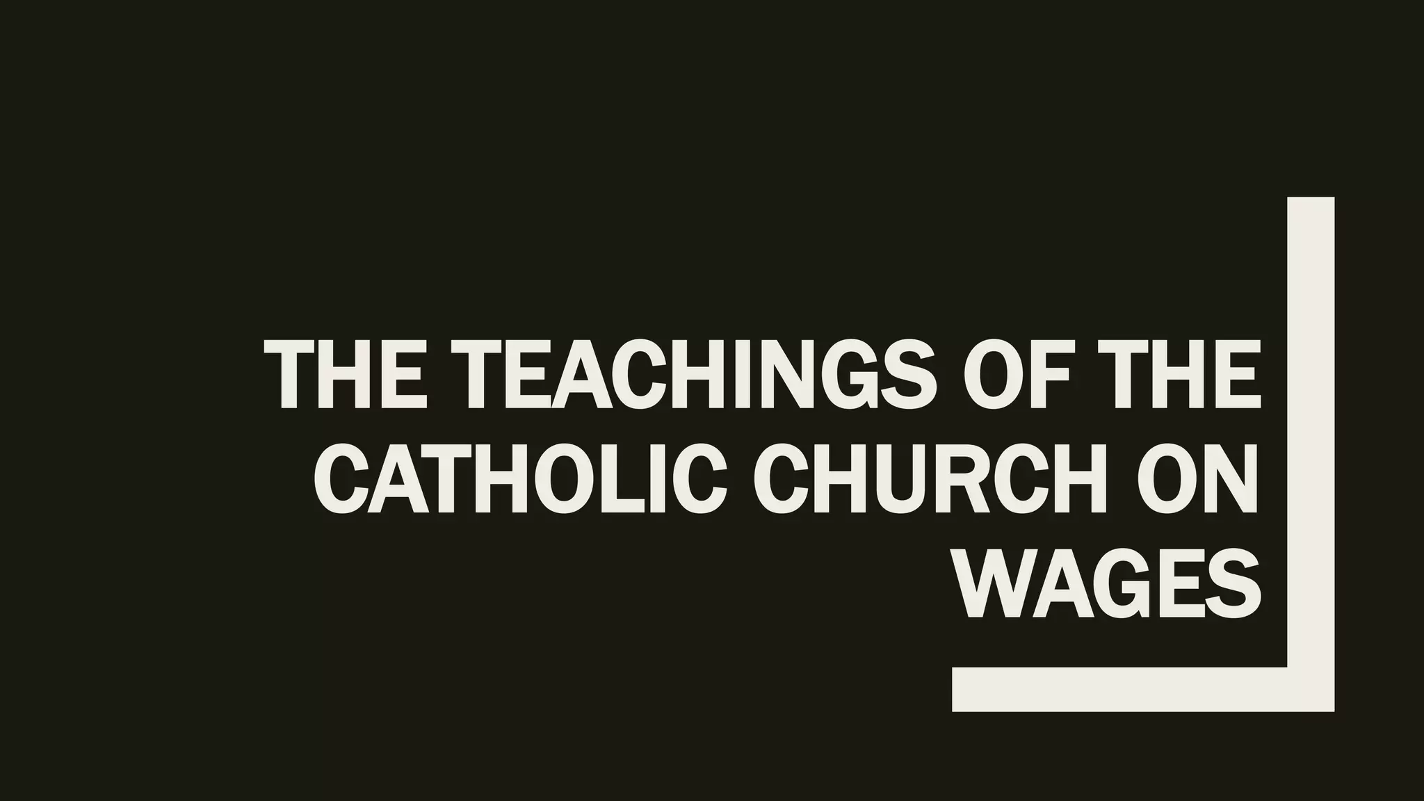 THE TEACHINGS OF THE
CATHOLIC CHURCH ON
WAGES