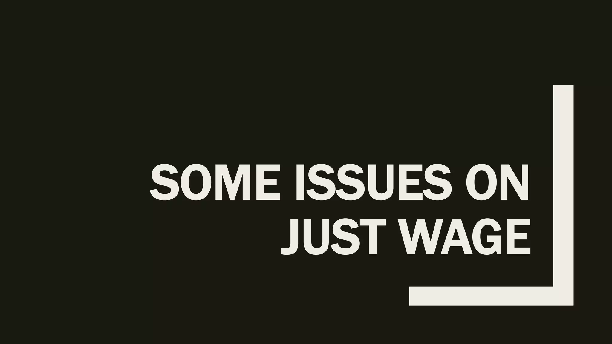 SOME ISSUES ON
JUST WAGE