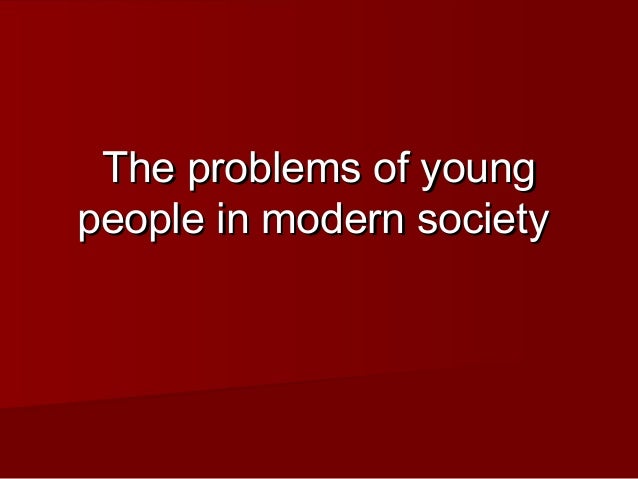 the influence of youth in modern society Impacts of media on society: a sociological perspective in modern societies are also experiencing various problems and his other social influences. the influence of youth in modern society Impacts of media on society: a sociological perspective in modern societies are also experiencing various problems and his other social influences.